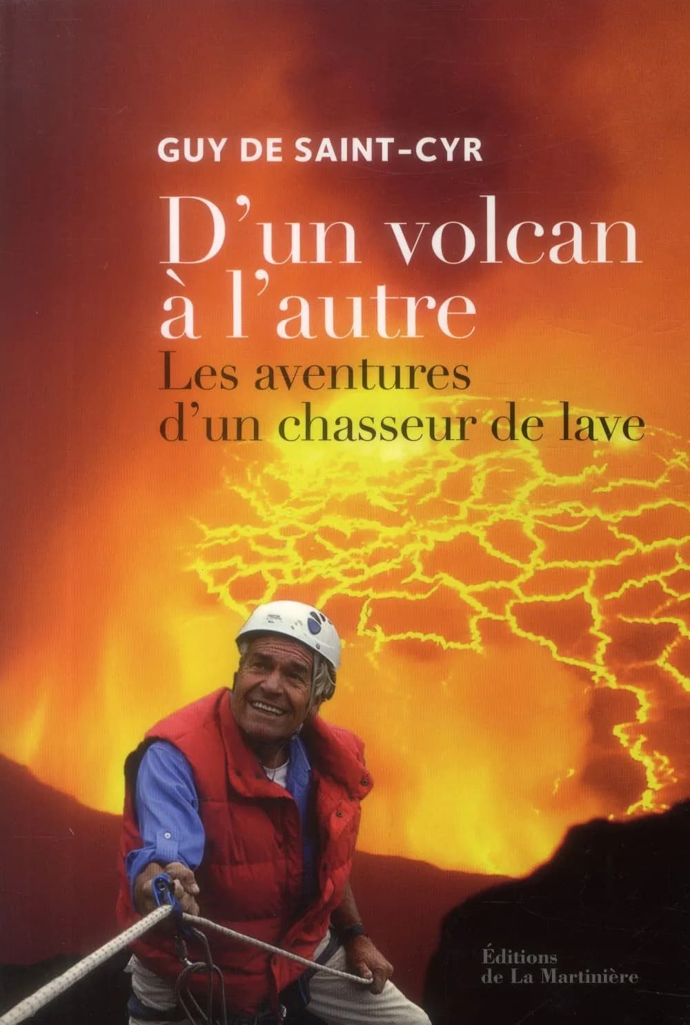 D'un volcan à l'autre : les aventures d'un chasseur de lave