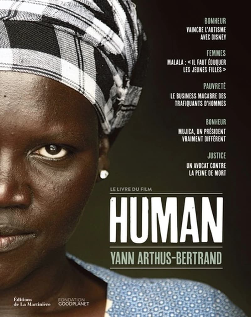 Human : le livre du film : bonheur, femmes, pauvreté, justice...