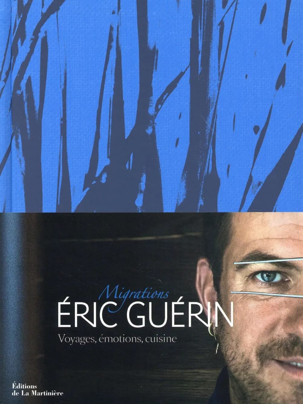 Éric Guérin : migrations, voyages, émotions, cuisne