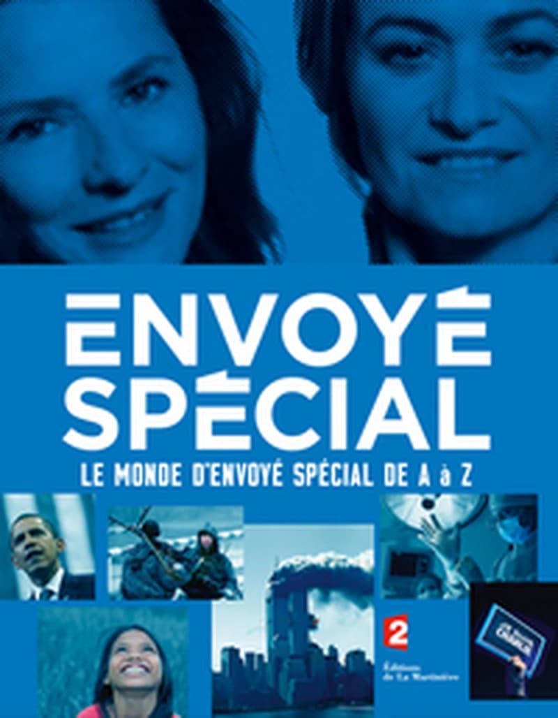 "Envoyé spécial" : le monde d'"Envoyé spécial" de A à Z
