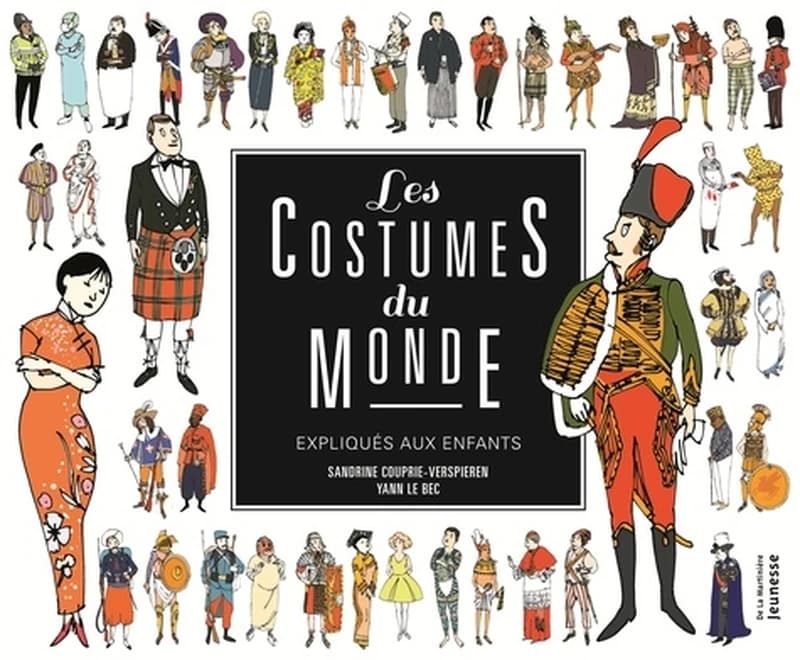 Les costumes du monde expliqués aux enfants ([Nouvelle éd.]) [textes], Sandrine Couprie-Verspieren ; [illustrations], Yann Le Bec