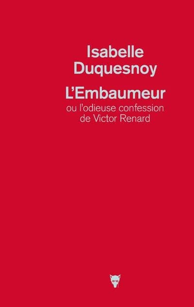 L'embaumeur : ou l'odieuse confession de Victor Renard