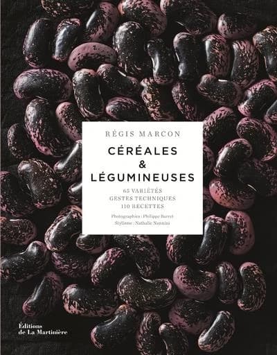 Céréales & légumineuses : 65 céréales et légumineuses, gestes techniques, 110 recettes