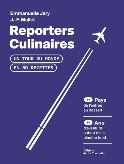 Reporters culinaires : un tour du monde en 80 recettes