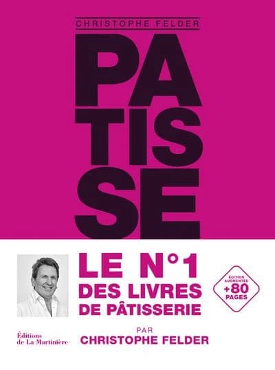 Pâtisserie ! : 233 recettes, 3500 photos : l'ultime référence