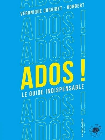 Ados ! : le guide indispensable