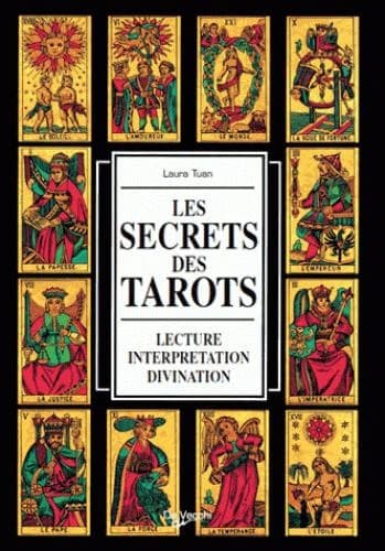 Les secrets des tarots : Lecture, interprétation, divination