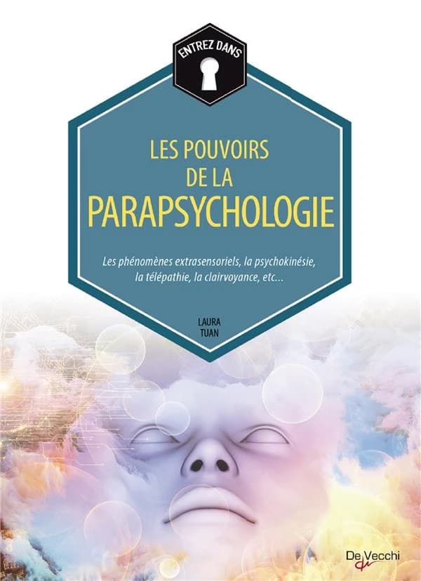 Entrez dans les pouvoirs de la parapsychologie : les phénomènes extrasensoriels, la psychokinésie, la télépathie, la clairvoyance, etc (Éd. condensée et corrigée) Laura Tuan ; [traduction de l'italien d'Irène Nicotra]