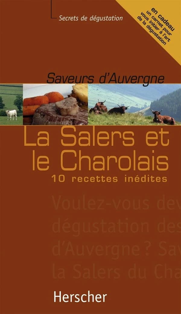 La salers et le charolais : 10 recettes inédites : saveurs d'Auvergne