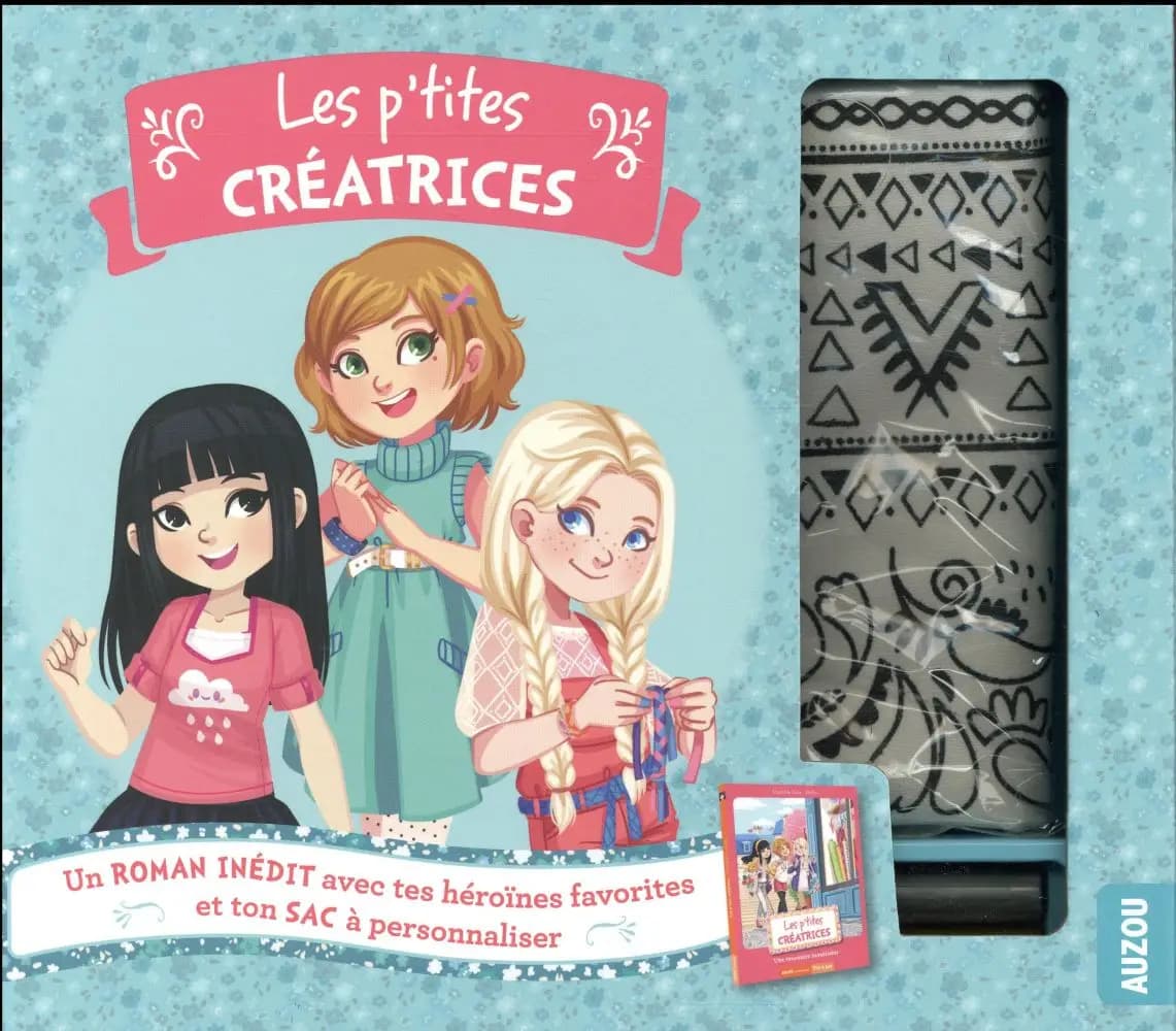 Les p'tites créatrices : un roman inédit avec tes héroïnes favorites et ton sac à personnaliser