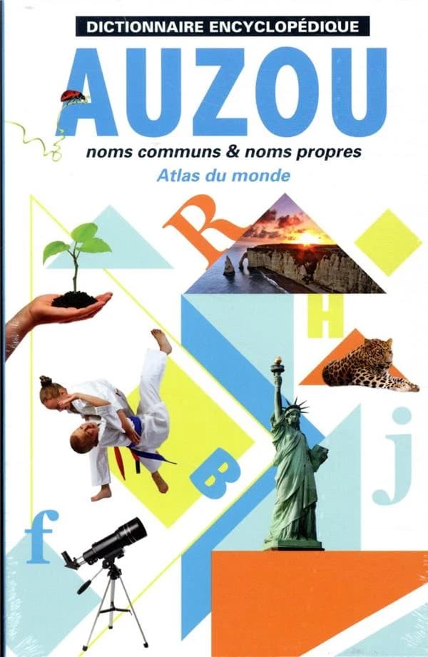 Dictionnaire encyclopédique Auzou : noms communs & noms propres ; Atlas du monde