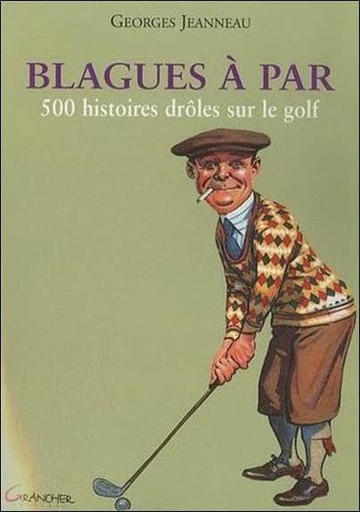 Blagues à Par : 500 histoires drôles sur le golf
