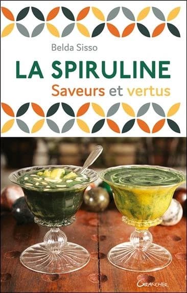 La spiruline : saveurs et vertus ([Nouvelle éd.]) Belda Sisso