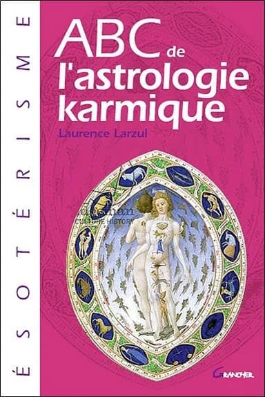ABC de l'astrologie karmique ([Nouvelle éd.]) Laurence Larzul ; éditeur, Michel Grancher
