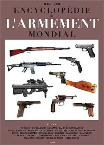 Encyclopédie de l'armement mondial : [armes à feu d'infanterie de petit calibre de 1870 à nos jours]. Tome II, Autriche, Azerbaïdjan, Bahamas...