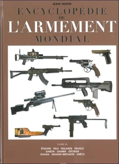 Encyclopédie de l'armement mondial Tome IV : [armes à feu d'infanterie de petit calibre de 1870 à nos jours]