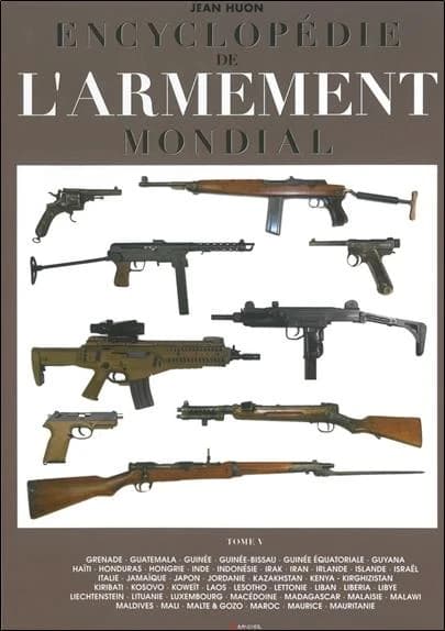 Encyclopédie de l'armement mondial : [armes à feu d'infanterie de petit calibre de 1870 à nos jours]. Tome V, Grenade, Guatemala, Guinée, Guinée Bissau, Guinée équatoriale, Guyana, Haïti...