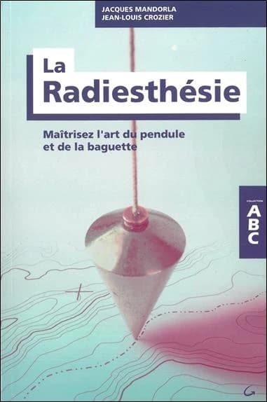 La radiesthésie ([Nouvelle] éd. revue et corrigée) Jean-Louis Crozier, Jacques Mandorla ; préface du professeur Rémy Chauvin ; éditeur, Michel Grancher