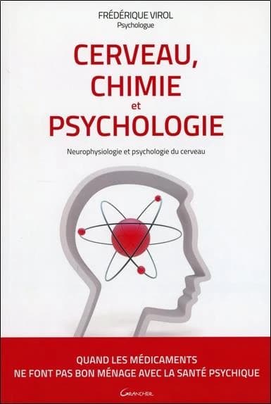 Cerveau, chimie et psychologie : neurophysiologie et psychologie du cerveau