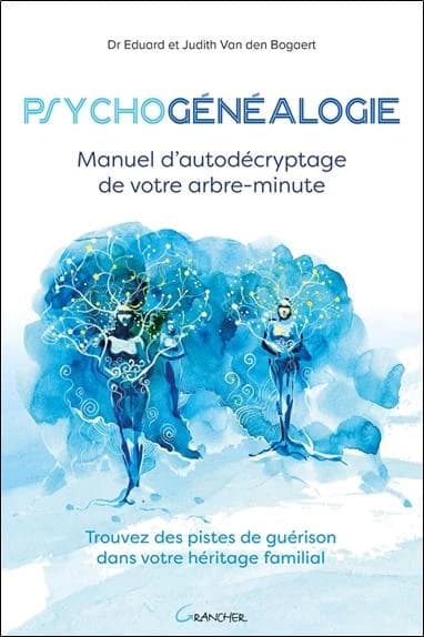 Psychogénéalogie : manuel d'autodécryptage de votre arbre-minute