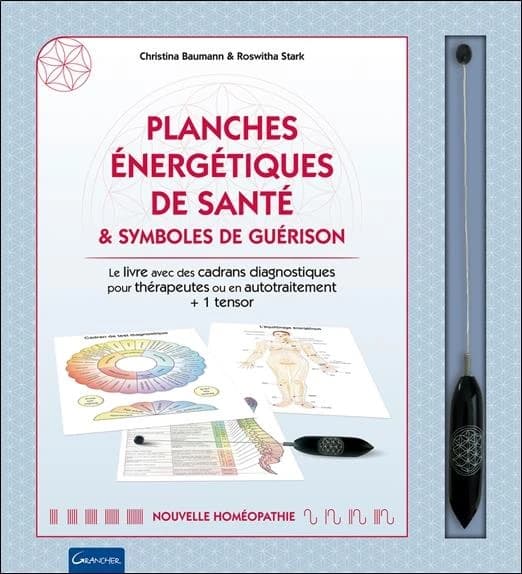 Planches énergétiques de santé et symboles de guérison : nouvelle homéopathie, kinésologie et radiesthésie : cadrans diagnostiques pour thérapeutes ou en autotraitement