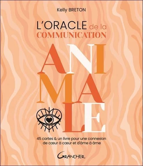 L'oracle de la communication animale : 45 cartes et un livre pour une connexion de coeur à coeur et d'âme à âme