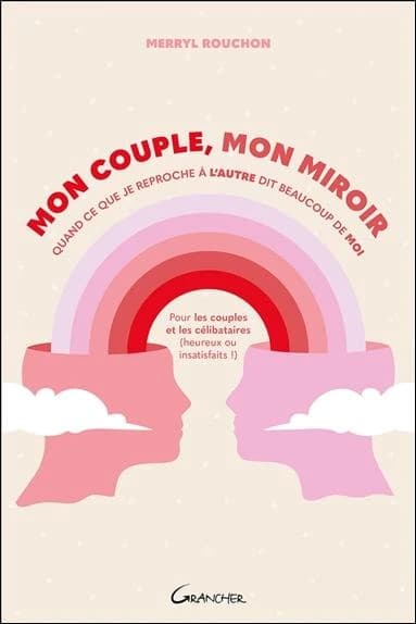 Mon couple, mon miroir : quand ce que je reproche à l'autre dit beaucoup de moi