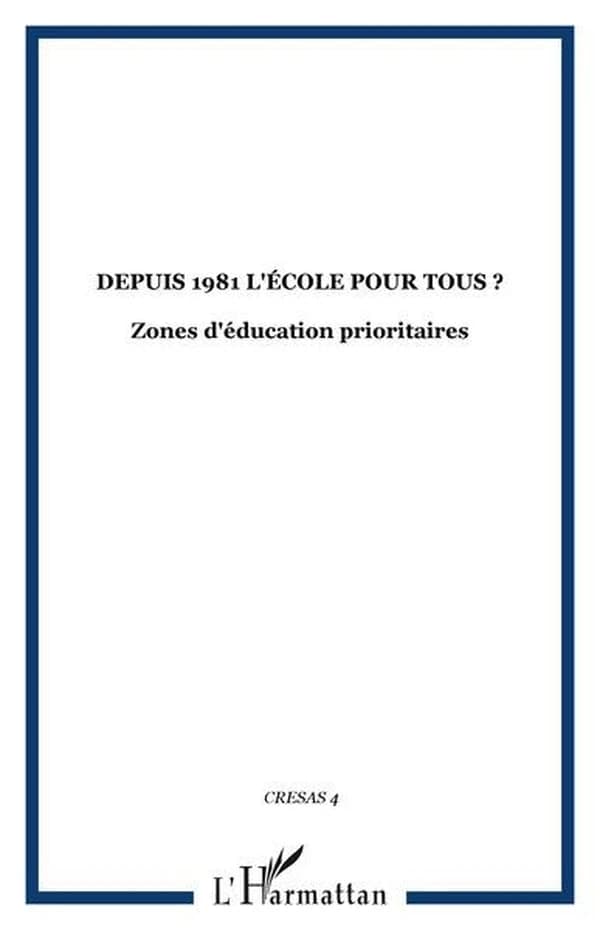 Depuis 1981, l'école pour tous ? : zones d'éducation prioritaires