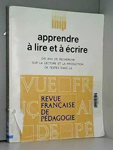 Apprendre à lire et à écrire : dix ans de recherche sur la lecture et la production de textes dans la "Revue française de pédagogie"