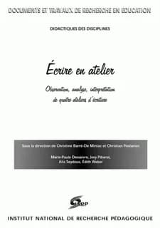 Écrire en atelier : observation, analyse, interprétation de quatre ateliers d'écriture