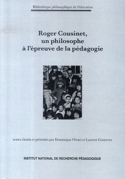 Roger Cousinet, un philosophe à l'épreuve de la pédagogie