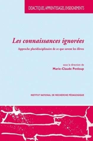 Les connaissances ignorées : approche pluridisciplinaire de ce que savent les élèves