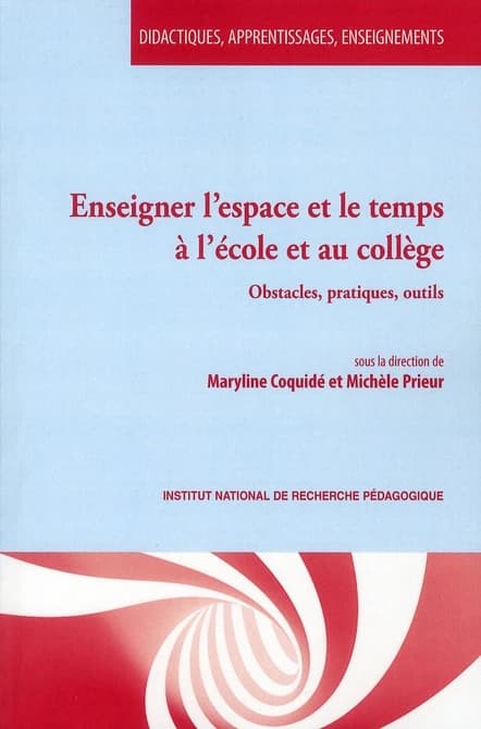 Enseigner l'espace et le temps à l'école et au collège : obstacles, pratiques, outils
