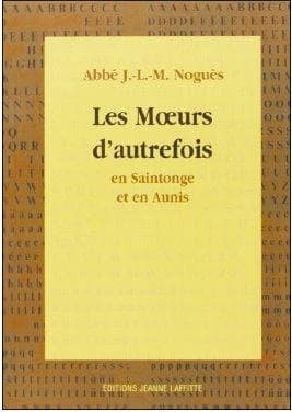 Les moeurs d'autrefois en Saintonge et en Aunis