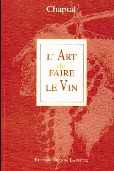L'art de faire le vin ([Reproduction en fac-similé]) le comte Chaptal ; avec une préf. d'André Vedel