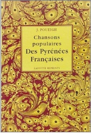 Chansons populaires des Pyrénées françaises ([Reprod. en fac-sim.]) [réunies et présentées par] Jean Poueigh