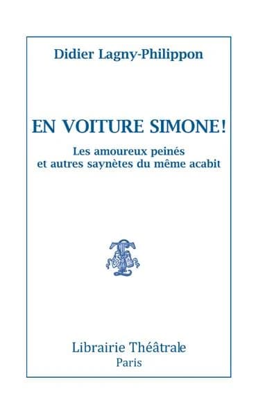 En voiture Simone ! : les amoureux peinés et autres saynètes du même acabit