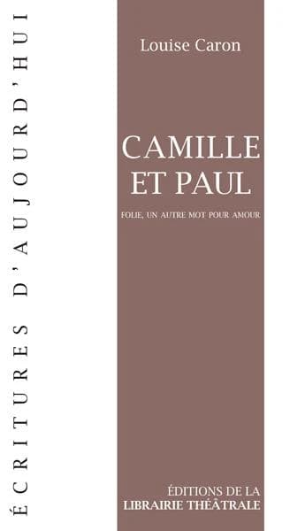 Camille et Paul : folie, un autre mot pour amour