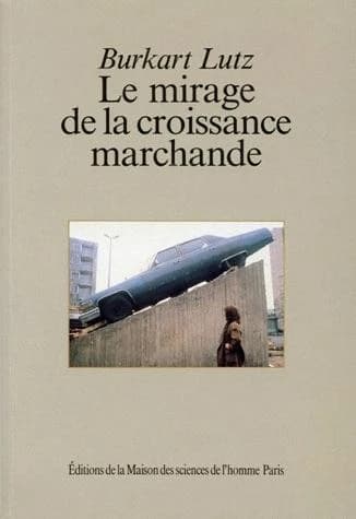 Le Mirage de la croissance marchande : essai de réinterprétation du développement du capitalisme industriel dans l'Europe du XXe siècle