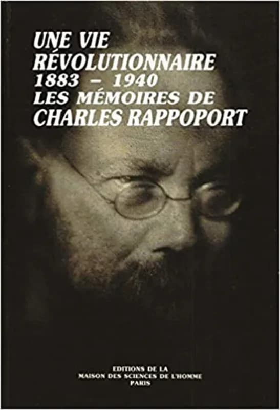 Une Vie révolutionnaire, 1883-1940 : Les mémoires de Charles Rappoport