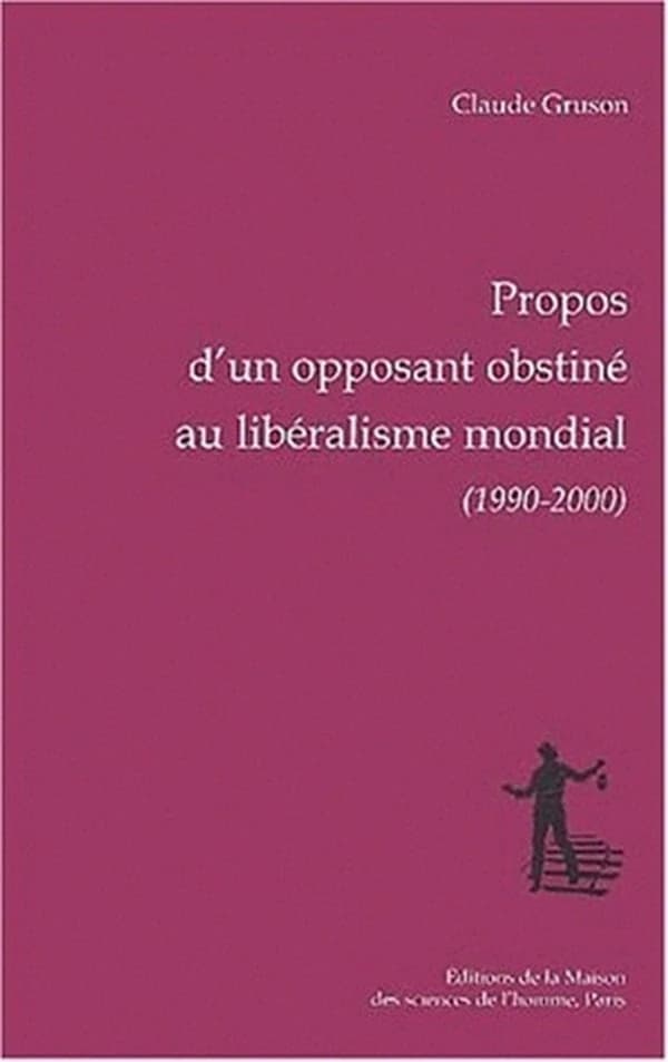 Propos d'un opposant obstiné au libéralisme mondial, 1990-2000 ; suivi de La prévision économique aux États-Unis, 1957