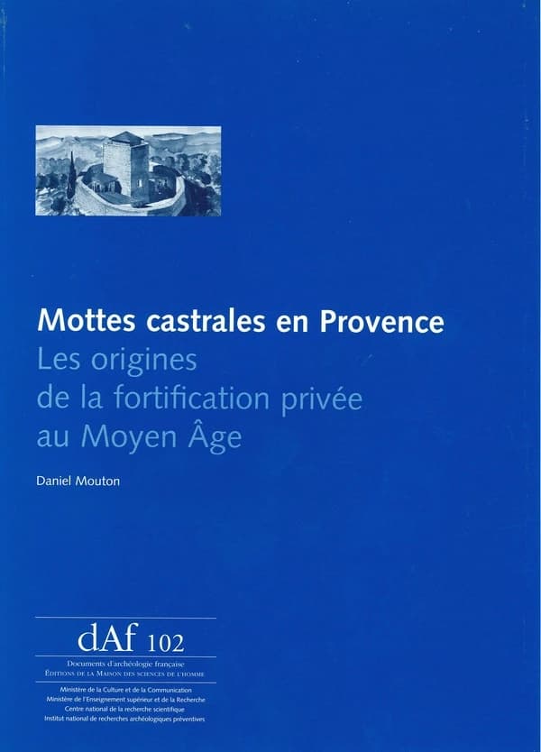 Mottes castrales en Provence : les origines de la fortification privée au Moyen âge