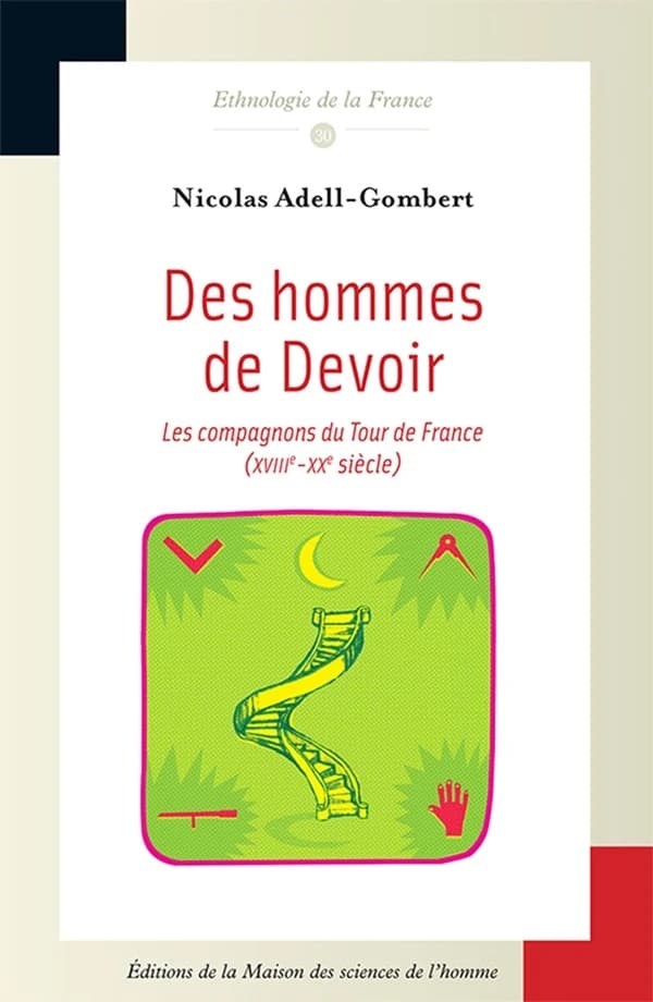 Des hommes de devoir : les compagnons du Tour de France, XVIIIe-XXe siècle