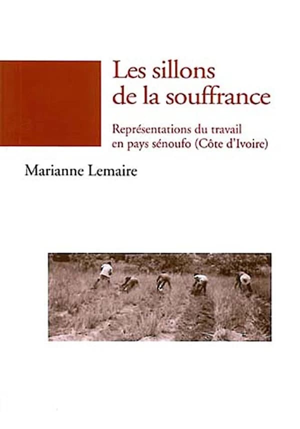Les sillons de la souffrance : représentations du travail en pays sénoufo, Côte-d'Ivoire