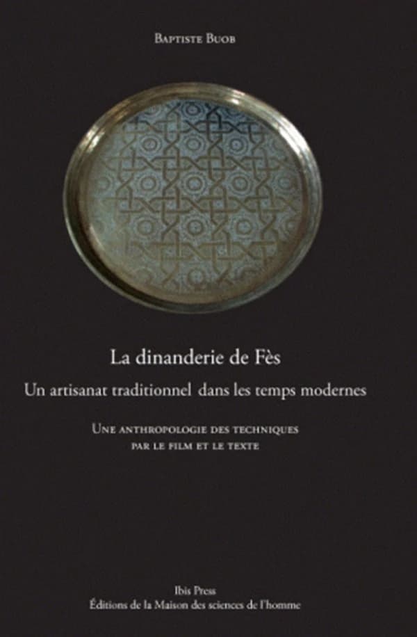 La dinanderie de Fès : un artisanat traditionnel dans les temps modernes : une anthropologie des techniques par le film et le texte