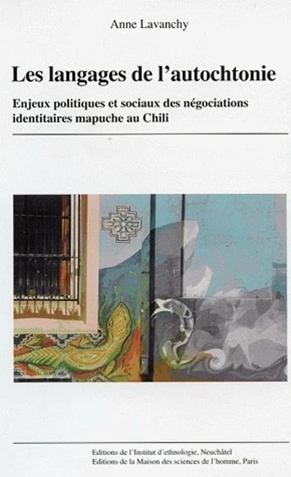 Les langages de l'autochtonie : enjeux politiques et sociaux des négociations identitaires mapuche au Chili