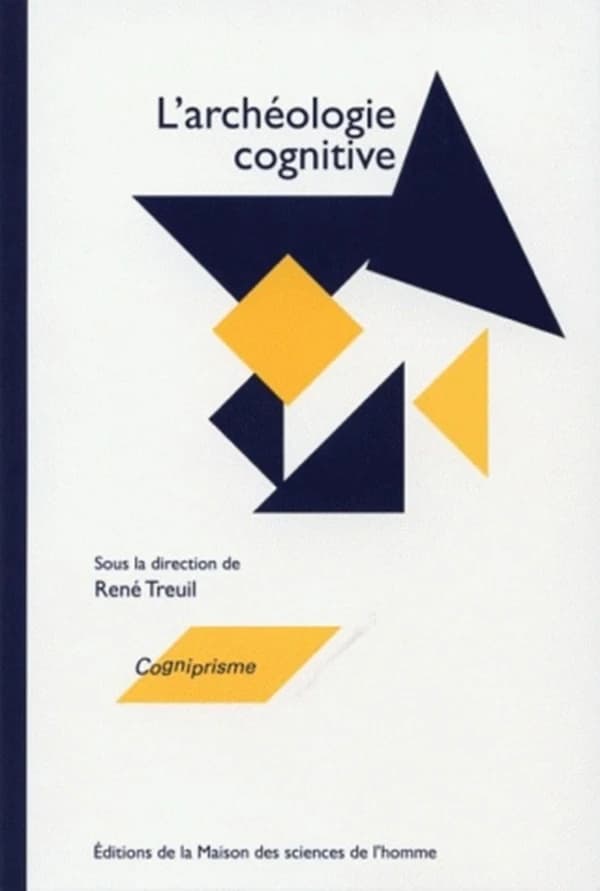 L'archéologie cognitive : techniques, modes de communication, mentalités
