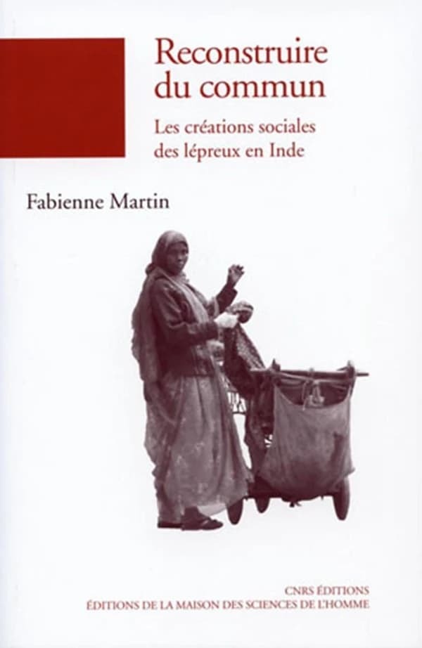 Reconstruire du commun : les créations sociales des lépreux en Inde