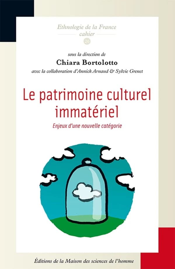 Le patrimoine culturel immatériel : enjeux d'une nouvelle catégorie