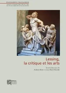 Lessing, la critique et les arts : [colloque tenu à Paris, Centre allemand d'histoire de l'art, automne 2011]